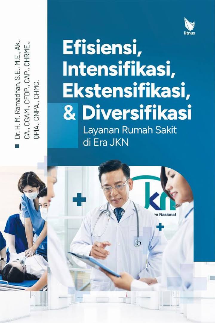 Efisiensi, Intensifikasi, Ekstensifikasi, & Diversifikasi Layanan Rumah Sakit di Era JKN