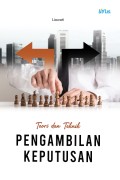 Teori dan  Teknik Pengambilan Keputusan